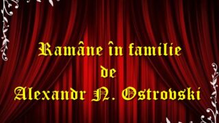 Rămâne în familie Alexandr N. Ostrovski teatru radiofonic latimp.eu