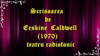 Scrisoarea de Erskine Caldwell (1970) teatru radiofonic latimp.eu