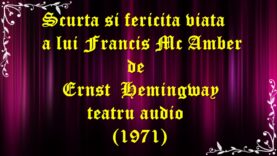 Scurta si fericita viata a lui Francis Mc Amber de Ernst Hemingway teatru audio (1971) latimp.eu