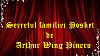 Secretul familiei Posket de Arthur Wing Pinero