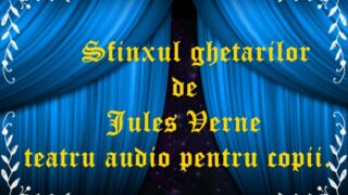 Sfinxul ghetarilor de Jules Verne teatru audio pentru copii.