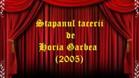 Stapanul tacerii de Horia Garbea (2005) teatru radiofonic audio la microfon latimp.eu