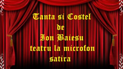 Tanta si Costel de Ion Baiesu teatru la microfon satira teatru radiofonic audio la microfon latimp.eu