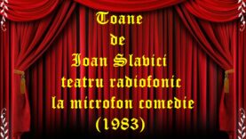 Toane de Ioan Slavici teatru radiofonic la microfon comedie (1983) teatru radiofonic audio la microfon latimp.eu