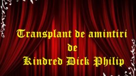Transplant de amintiri de Kindred Dick Philip latimp.eu