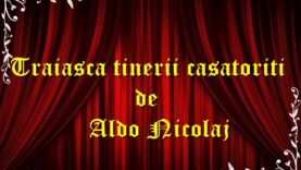 Trăiăscă tinerii căsătoriți de Aldo Nicolaj teatru radiofonic latimp.eu