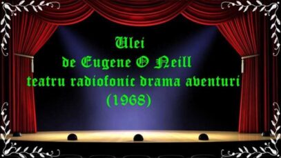 Ulei de Eugene O Neill teatru radiofonic (1968) latimp.eu