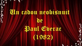 Un cadou neobișnuit de Paul Everac (1982) teatru radiofonic latimp.eu