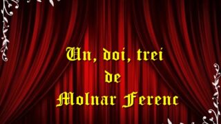 Un, doi, trei de Molnar Ferenc (1984) comedie teatru radiofonic latimp.eu