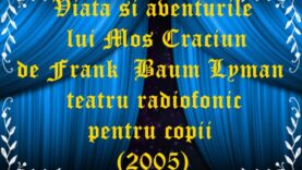 Viata si aventurile lui Mos Craciun de Frank Baum Lyman teatru radiofonic pentru copii (2005)