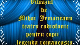 Viteazul de Mihai Jemaneanu teatru radiofonic pentru copii legenda romaneasca