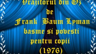 Vrajitorul din Oz de Frank Baum Lyman basme si povesti pentru copii (1976)