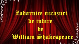 Zadarnice necazuri de iubire de William Shakespeare