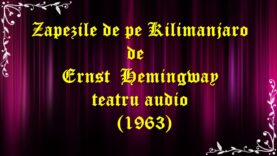 Zapezile de pe Kilimanjaro de Ernst Hemingway teatru audio (1963) latimp.eu
