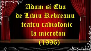 Adam si Eva de Liviu Rebreanu teatru radiofonic la microfon (1996) teatru latimp.eu1