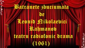 Batranete zbuciumata de Leonid Nikolaevici Rahmanov teatru radiofonic drama (1961)