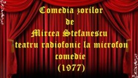 Comedia zorilor de Mircea Stefanescu teatru radiofonic la microfon comedie (1977)