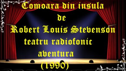 Comoara din insulă de Robert Louis Stevenson teatru radiofonic aventura (1990)