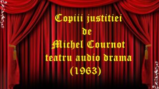 Copiii justitiei de Michel Cournot teatru audio drama (1963)