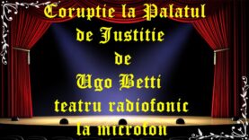 Coruptie la Palatul de Justitie de Ugo Betti teatru radiofonic la microfon