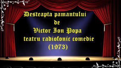 Desteapta Pamantului de Victor Ion Popa teatru radiofonic comedie (1973)