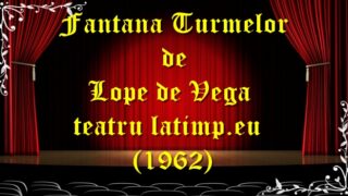 Fantana Turmelor de Lope de Vega teatru latimp.eu1