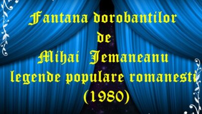 Fantana dorobantilor de Mihai Jemaneanu legende populare romanesti (1980)