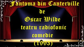 Fantoma din Canterville de Oscar Wilde teatru radiofonic comedie (1993)