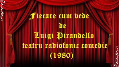 Fiecare cum vede de Luigi Pirandello teatru radiofonic comedie (1980)