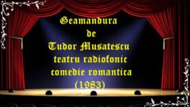 Geamandura de Tudor Musatescu teatru radiofonic comedie romantica (1983)latimp.eu