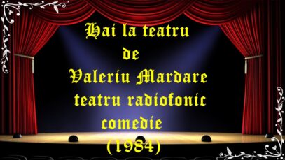 Hai la teatru de Valeriu Mardare teatru radiofonic comedie