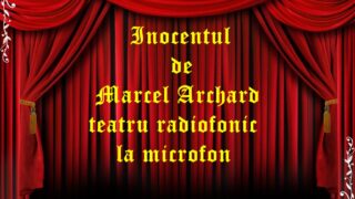 Inocentul de Marcel Archard teatru radiofonic la microfon teatru radiofonic audio la microfon latimp.eu