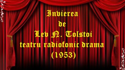 Invierea de Lev N. Tolstoi teatru radiofonic drama (1953) teatru radiofonic audio la microfon latimp.eu