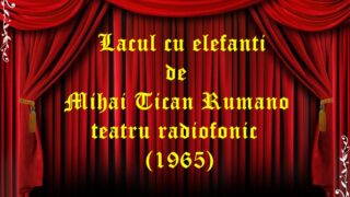 Lacul cu elefanti de Mihai Tican Rumano teatru radiofonic fantezie (1965)