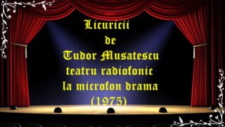 Licuricii de Tudor Musatescu teatru radiofonic la microfon drama (1975) latimp.eu