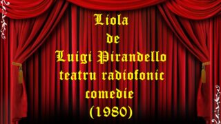 Liola de Luigi Pirandello teatru radiofonic comedie (1980)