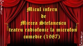 Micul infern de Mircea Stefanescu teatru radiofonic la microfon comedie (1987)