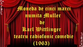 Moneda de cinci marci numita Muller de Karl Wittlinger teatru radiofonic comedie (1963)