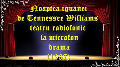 Noaptea iguanei de Tennessee Williams teatru radiofonic la microfon drama (1987)