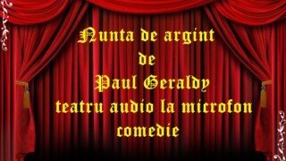 Nunta de argint de Paul Geraldy teatru audio la microfon comedie