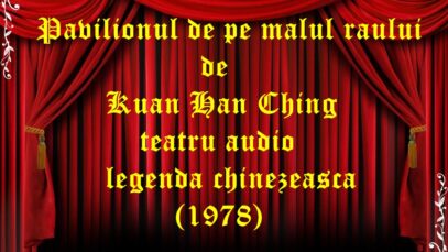Pavilionul de pe malul raului de Kuan Han Ching teatru audio legenda chinezeasca (1978)