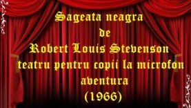 Sageata neagra de Robert Louis Stevenson teatru pentru copii la microfon aventura (1966)
