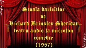 Scoala barfelilor de Richard Brinsley Sheridan teatru audio la microfon comedie (1957)