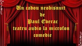 Un cadou neobisnuit de Paul Everac (1982) teatru audio comedie de situatie