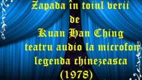 Zapada în toiul verii de Kuan Han Ching teatru audio la microfon legenda chinezeasca (1978)