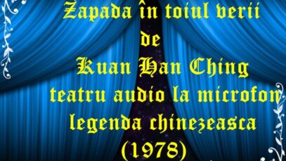 Zapada în toiul verii de Kuan Han Ching teatru audio la microfon legenda chinezeasca (1978)