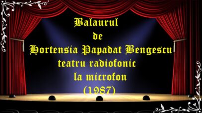 Balaurul de Hortensia Papadat Bengescu teatru radiofonic la microfon (1987)latimp.eu