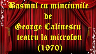 Basmul cu minciunile de George Calinescu teatru la microfon(1970) teatru latimp.eu2