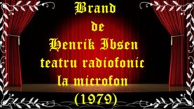 Brand de Henrik Ibsen teatru radiofonic la microfon (1979) teatru latimp.eu