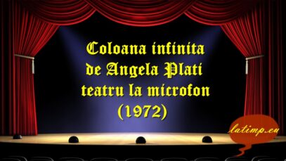 Coloana infinita de Angela Plati teatru la microfon (1972) teatru latimp.eu3